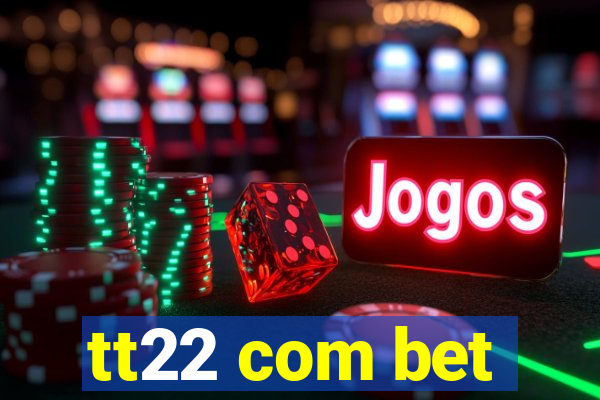 tt22 com bet
